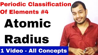 Class 11 chap 3  Periodic Table 04  Atomic Radius Ionic Radius its Variation  JEE MAINS NEET [upl. by Ecirahs]