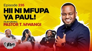 MIC CHEQUE PODCAST  Episode 235  Hii ni mfupa ya Paul Feat PASTOR T MWANGI [upl. by Norword311]