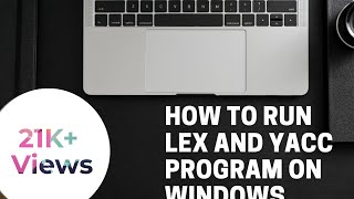 Compile and run the Lex and yacc programs onto windows platform [upl. by Ehtyaf623]