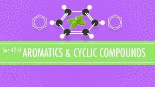 Aromatics amp Cyclic Compounds Crash Course Chemistry 42 [upl. by Ellemaj]