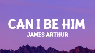 James Arthur  Can I Be Him Lyrics [upl. by Cia]