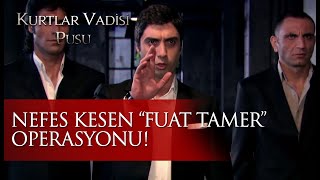 Polat Alemdar ve ekibinin nefes kesen quotFuat Tamerquot operasyonu [upl. by Kele]