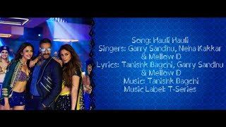 HAULI HAULI Full Song With Lyrics ▪ Neha Kakkar Garry Sandhu amp Mellow D ▪ De De Pyaar De ▪ TanishkB [upl. by Atnima277]