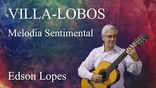 Edson Lopes plays VILLALOBOS Melodia Sentimental [upl. by Bax]