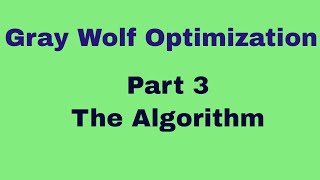 Gray Wolf Optimization Part 3  The Algorithm English Version [upl. by Oine]