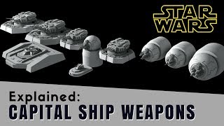 Star Wars All Capital Ship Weapon Types Explained  Star Wars Lore [upl. by Dalli40]