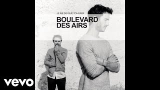 Boulevard des Airs  Je me dis que toi aussi Audio [upl. by Seigler]