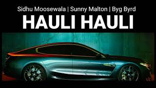 Hauli hauli Lyrics  Sidhu Moosewala  Sunny Malton Byg Byrd [upl. by Crystie]