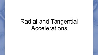 Radial and Tangential Accelerations [upl. by Ocimad]