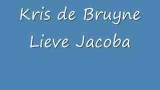 Kris de Bruyne  Lieve Jacoba [upl. by Cosenza]