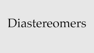 How to Pronounce Diastereomers [upl. by Yeleek74]