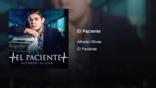 Alfredo Olivas  El Paciente Audio 2016 [upl. by Rases]