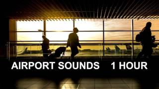 Airport Sounds  One Hour The Most Complete Airport Ambience [upl. by Assirrac]