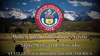 USA State Song Colorado  Where the Columbines Grow [upl. by Oine]