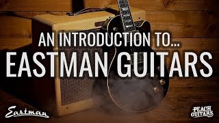 An introduction to Eastman Guitars [upl. by Enamart611]